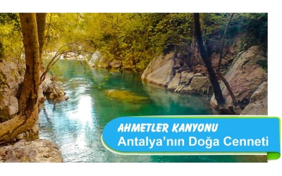 ANTALYA'NIN DOĞA CENNETİ Ahmetler Kanyonu