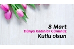 Kadınlar Günü Kutlu Olsun!