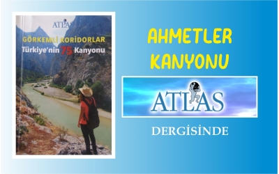 AHMETLER KANYONU ATLAS DERGİSİNDE