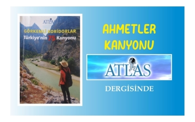 AHMETLER KANYONU ATLAS DERGİSİNDE