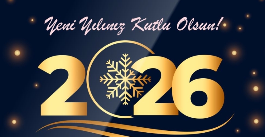2025'i uğurlarken 2026'yı yeni beklentiler ve umutlala karşılıyoruz.