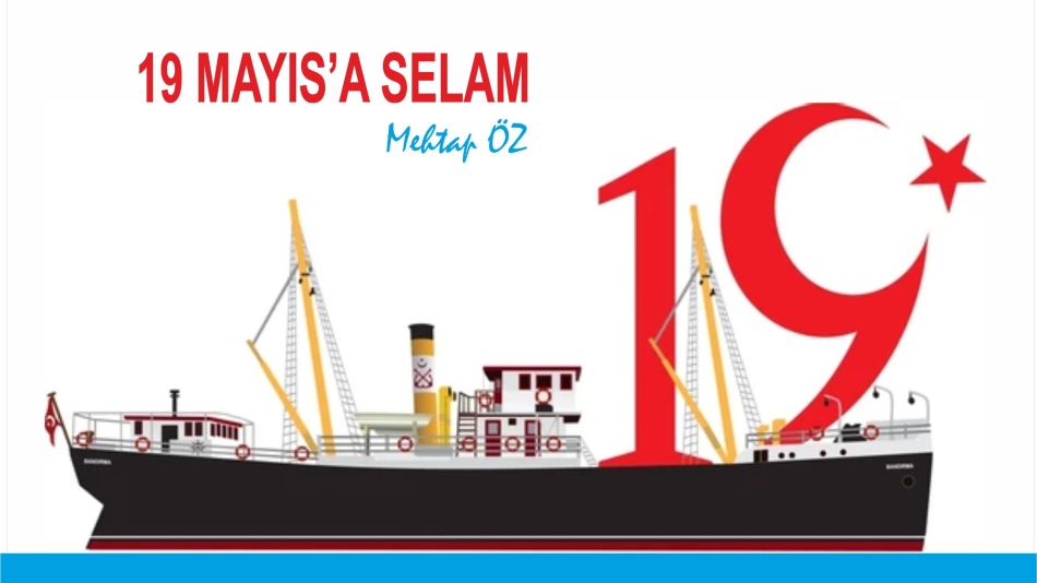 19 MAYIS’A SELAM