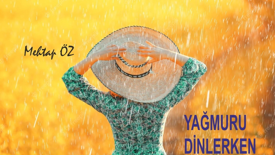 YAĞMURU DİNLERKEN