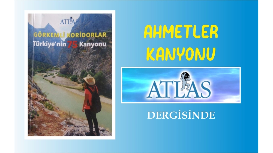 AHMETLER KANYONU ATLAS DERGİSİNDE